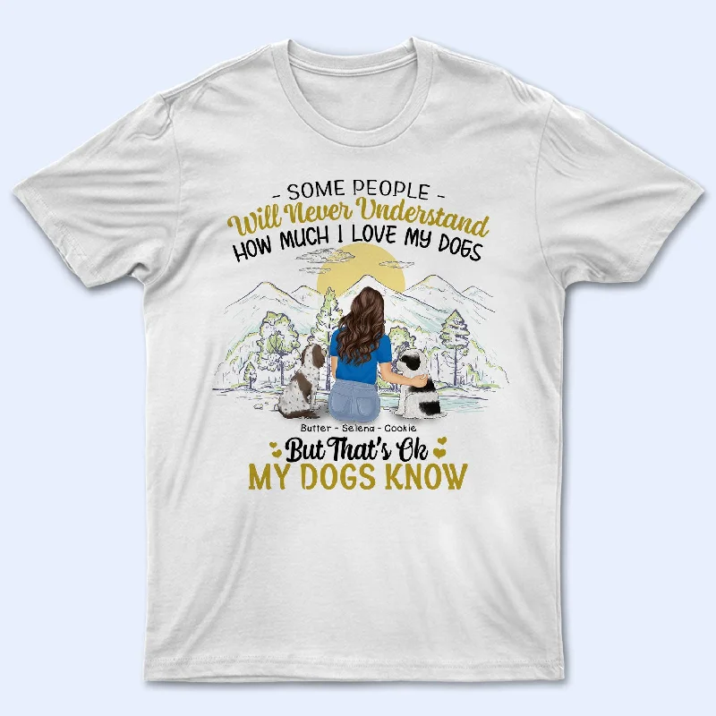 I Love My Dogs - Gift For Dog Mom, Dog Lovers - Personalized T Shirt Oversized T-Shirt Spandex breathable