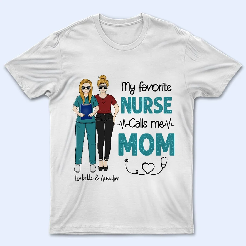 My Favorite Nurse Call Me - Gift For Mother, Father, Mom, Dad - Personalized Custom T Shirt Solid Color Striped Floral