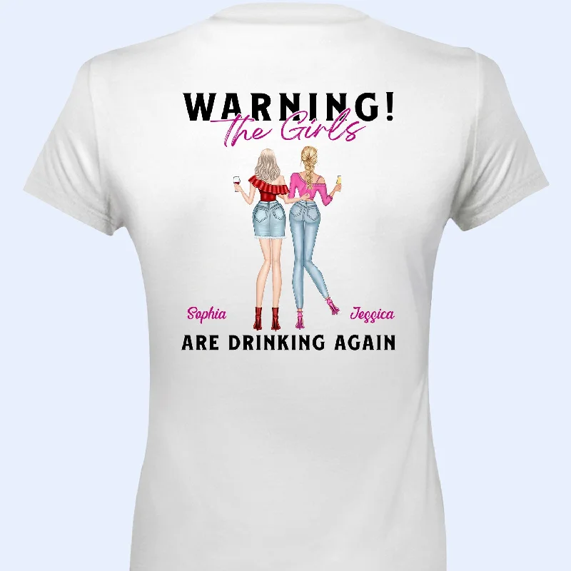 Warning The Girls Are Drinking Again Fashion Girl - Birthday, Anniversary Gift For Besties, Best Friends, Colleagues, Sisters - Personalized T Shirt Notch Collar Peter Pan Collar Cowl Neck