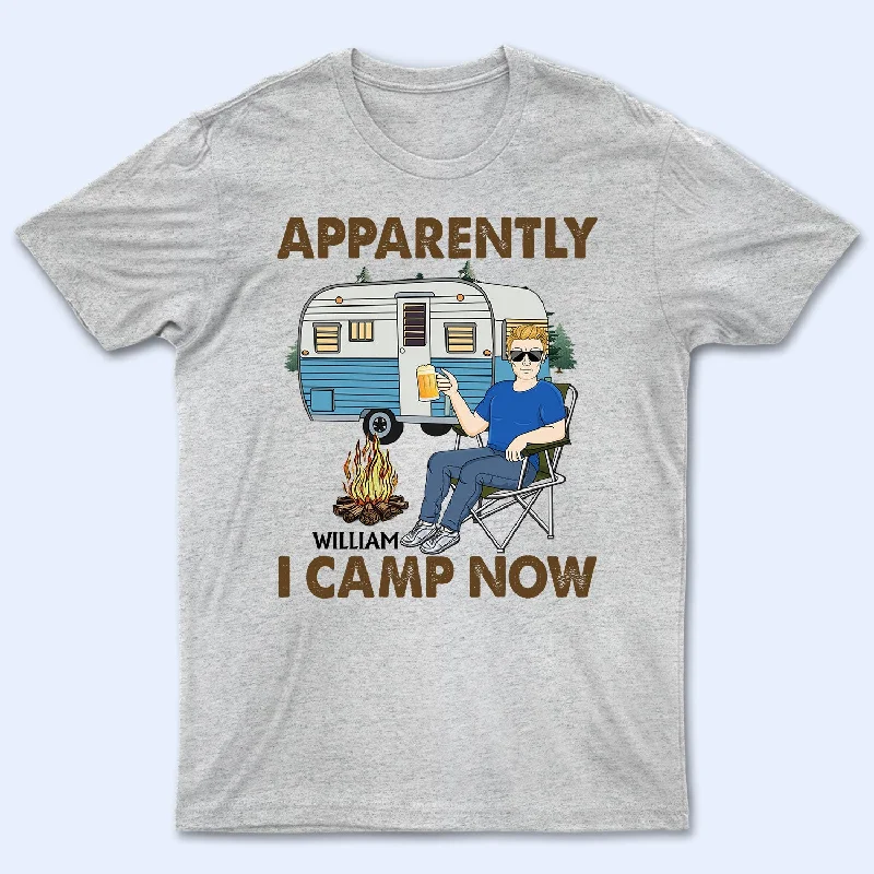 Apparently I Camp Now - Funny, Vacation Gifts For Camping Lovers, Travel Lovers - Personalized T Shirt Zippered Front Buttoned Front Snap Front