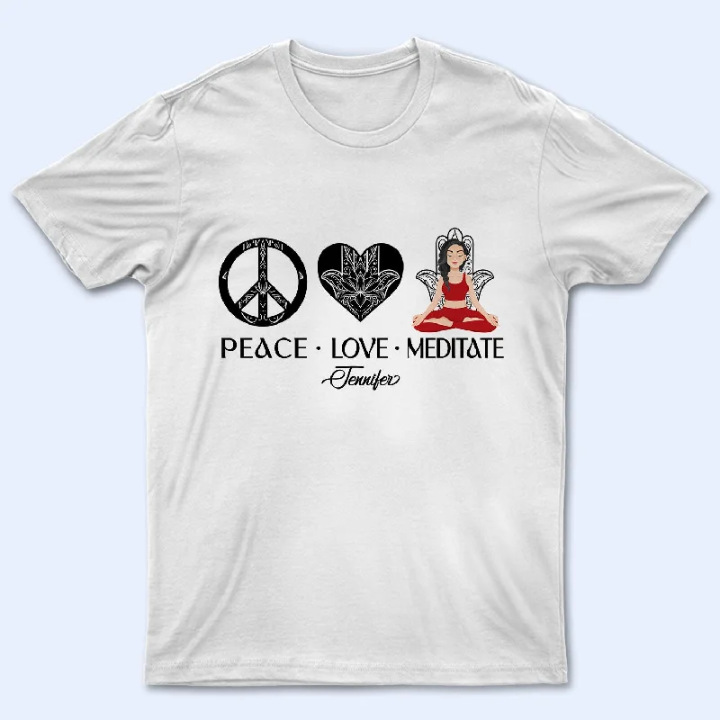 Peace Love Meditate - Gift For Yoga Lovers - Personalized T Shirt Cotton Fabric Linen Fabric Terry Fabric