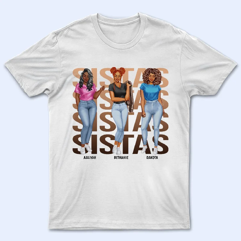 Fashion Girls Sistas - Gift For Sisters And Best Friends - Personalized T Shirt Iron Safe Non-Iron Wrinkle Free